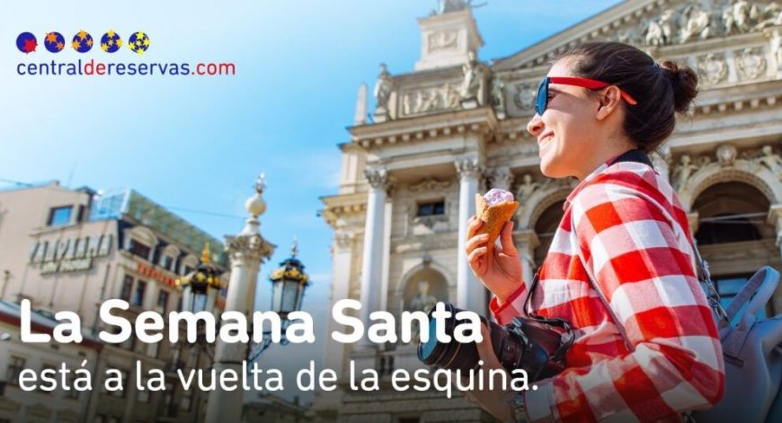 Centraldereservas.com explica cuáles son las tendencias de viaje de los españoles para Semana Santa