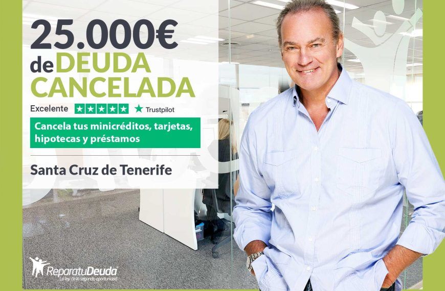 Repara tu Deuda Abogados cancela 25.000€ en  Tenerife (Canarias) con la Ley de Segunda Oportunidad