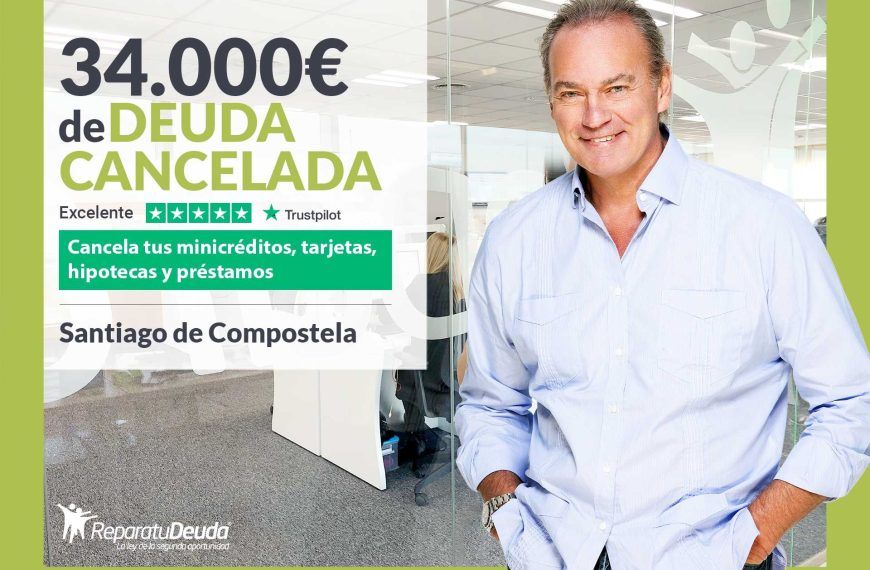 Repara tu Deuda Abogados cancela 34.000€ en Santiago (A Coruña) con la Ley de Segunda Oportunidad