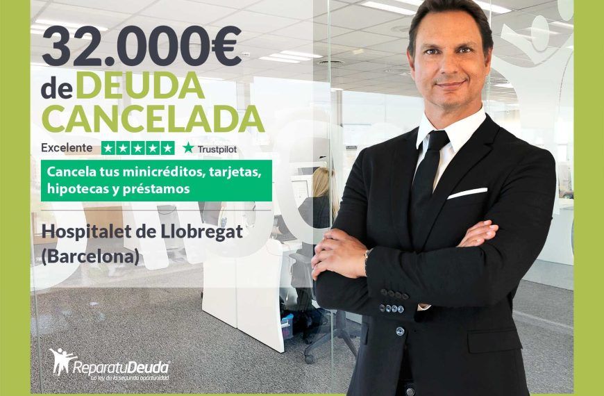 Repara tu Deuda cancela 32.000€ en Hospitalet de Llobregat (Barcelona) con la Ley de Segunda Oportunidad