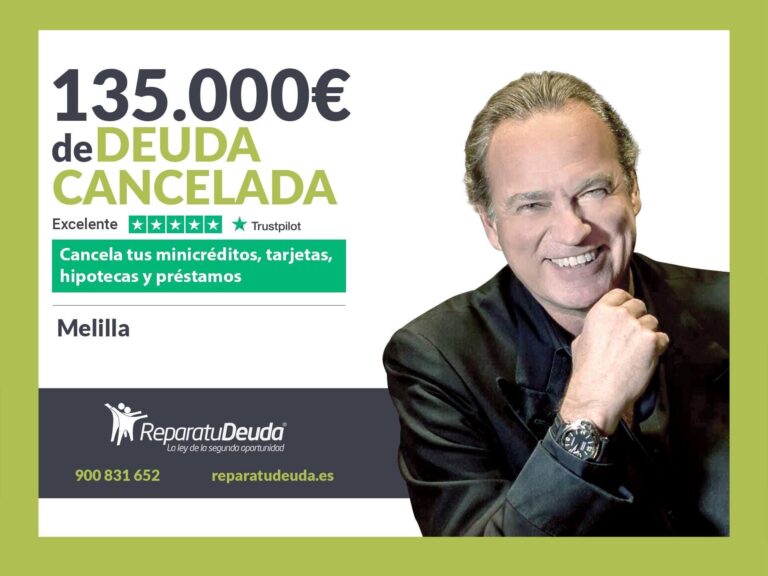 Repara tu Deuda Abogados cancela 135.000€ en Melilla con la Ley de Segunda Oportunidad