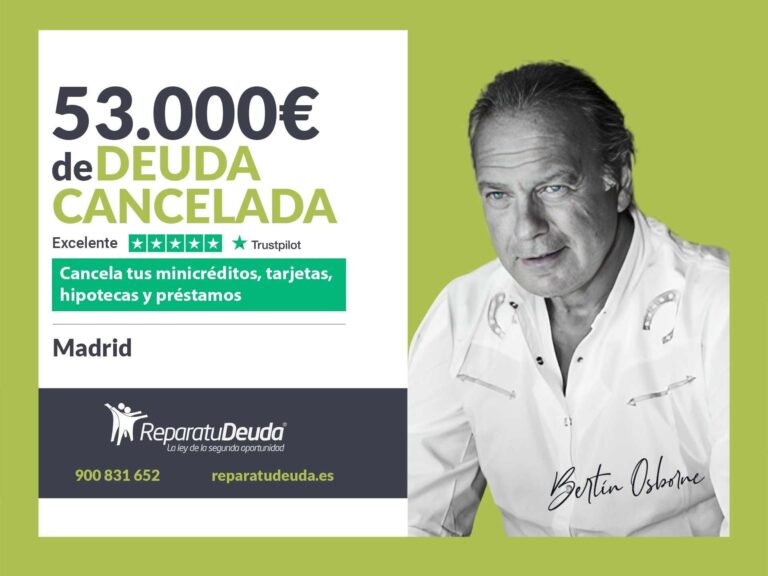 Repara tu Deuda Abogados cancela 53.000€ en Madrid con la Ley de la Segunda Oportunidad