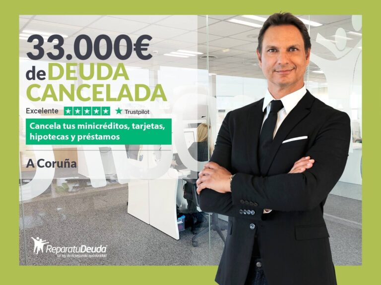 Repara tu Deuda Abogados cancela 33.000€ en A Coruña (Galicia) con la Ley de Segunda Oportunidad