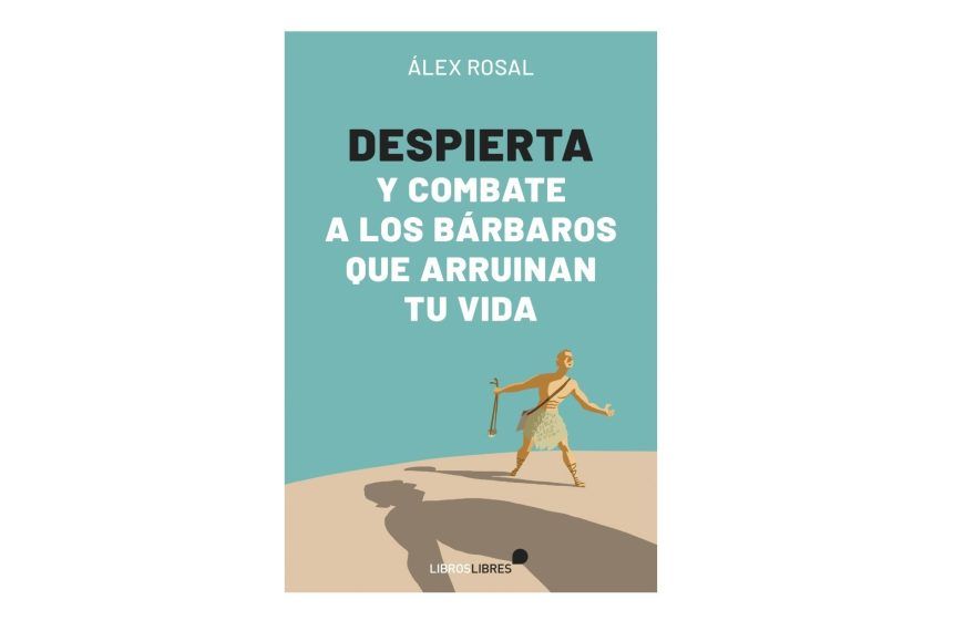 Álex Rosal presenta el libro “Despierta y combate a los bárbaros que arruinan tu vida”
