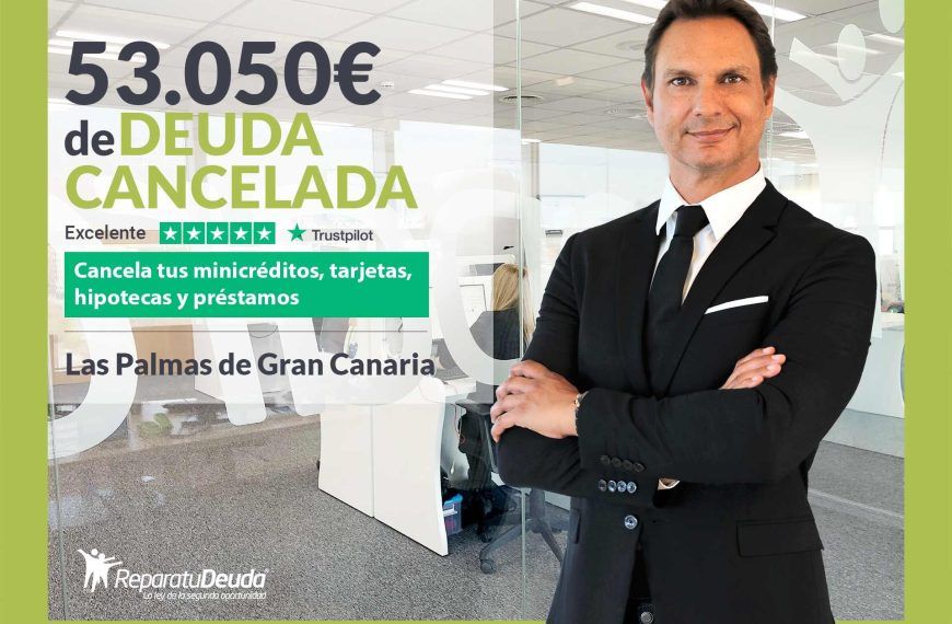 Repara tu Deuda Abogados cancela 53.050€ en Las Palmas de Gran Canaria con la Ley de Segunda Oportunidad