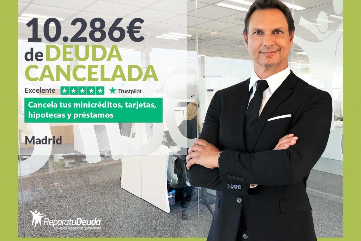 Repara tu Deuda Abogados cancela 10.286€ en Madrid con la Ley de Segunda Oportunidad