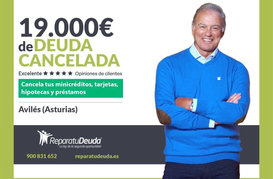 Repara tu Deuda Abogados cancela 19.000€ en Avilés (Asturias) con la Ley de Segunda Oportunidad