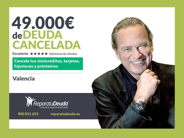 Repara tu Deuda Abogados cancela 49.000€ en Valencia con la Ley de Segunda Oportunidad