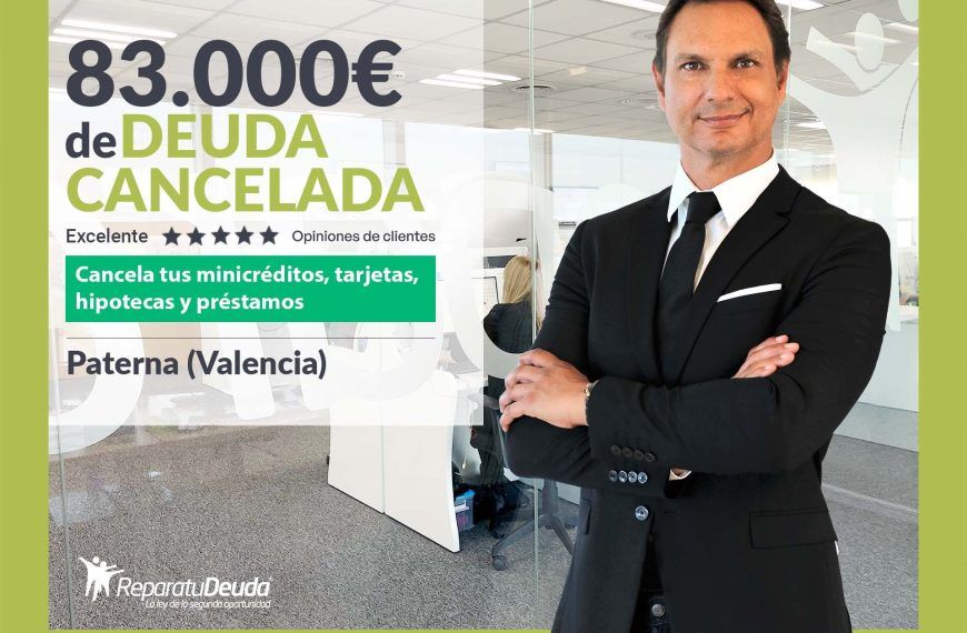 Repara tu Deuda Abogados cancela 83.000€ en Paterna (Valencia) con la Ley de Segunda Oportunidad