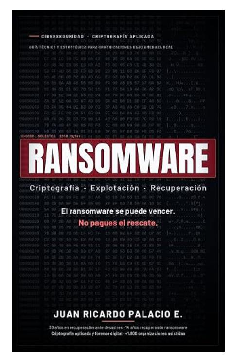 ‘El ransomware se puede vencer. No pagues el rescate’: el nuevo libro de Juan Ricardo Palacio Escobar
